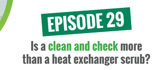 Is a clean and check more than a heat exchanger scrub?