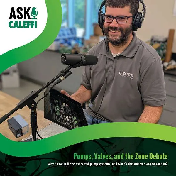 Pumps, Valves, and the Zone Debate, Ask Caleffi Podcast