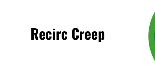 5 Things You Need to Know About Recirc Creep