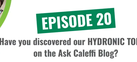 Have you discovered our HYDRONIC TOPICS on the Ask Caleffi Blog?