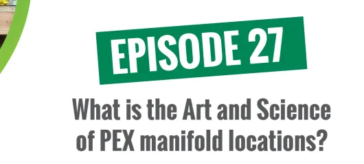 What is the Art and Science of PEX manifold locations? (with Max Rohr)
