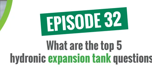 What are the top 5 hydronic expansion tank questions? (with Cody Mack)