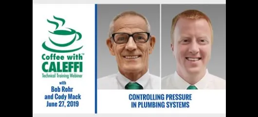 Coffee with Caleffi™:  Controlling Pressure in Plumbing Systems