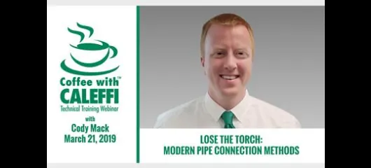 Coffee with Caleffi™:  Lose the Torch!