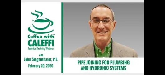 Coffee with Caleffi™:  Pipe Joining for Plumbing and Heating Systems