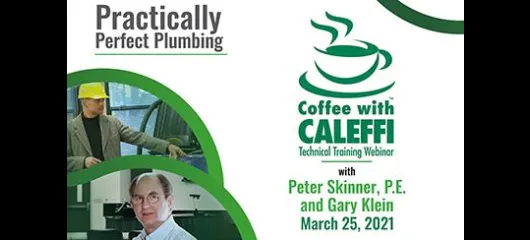 Coffee with Caleffi™:  Practically Perfect Plumbing