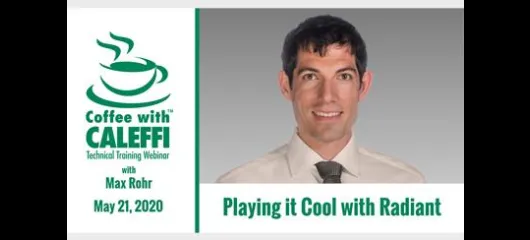 Coffee with Caleffi™:  Playing it Cool with Radiant