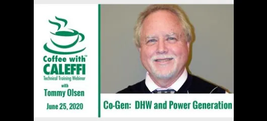 Coffee with Caleffi™:  Co-Gen:  DHW and Power Generation