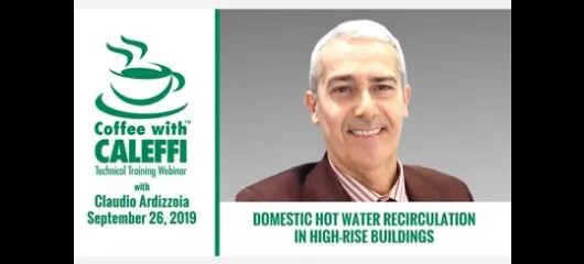 Coffee with Caleffi™:  Domestic Hot Water Recirculation in High-rise Buildings
