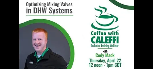 Coffee with Caleffi™:  Optimizing Mixing Valves in DHW Systems