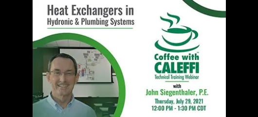 Coffee with Caleffi™:  Heat Exchangers in Hydronic & Plumbing Systems