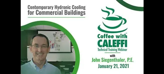 Coffee with Caleffi™:  Contemporary Hydronic Cooling for Commercial Buildings