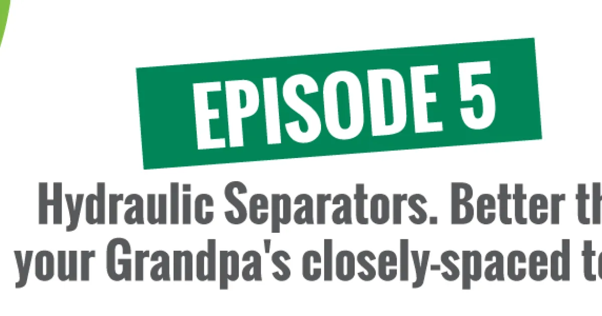 Hydraulic Separators. Better than your Grandpa's closelyspaced tees